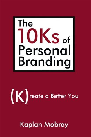 Read Online The 10Ks of Personal Branding: Create a Better You - Kaplan Mobray file in ePub