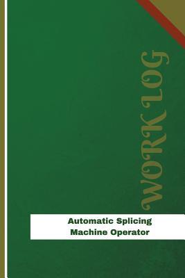 Read Online Automatic Splicing Machine Operator Work Log: Work Journal, Work Diary, Log - 126 Pages, 6 X 9 Inches - Orange Logs file in ePub