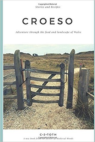 Read Croeso: Adventure through the food and landscape of Wales - C.J. Toth file in ePub