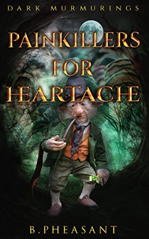 Download Painkillers for Heartache (Dark Murmurings Book 2) - B. Pheasant | ePub