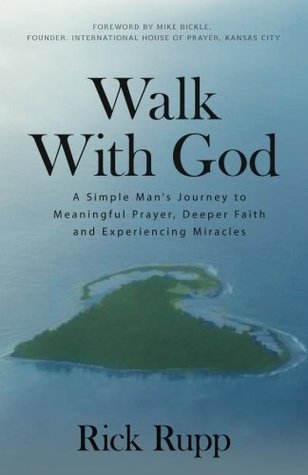 Download Walk With God: A Simple Man's Journey to Meaningful Prayer, Deeper Faith and Experiencing Miracles - Rick Rupp | ePub