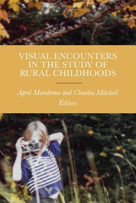Read Visual Encounters in the Study of Rural Childhoods - April R. Mandrona | ePub