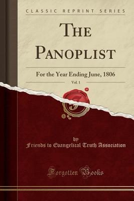 Full Download The Panoplist, Vol. 1: For the Year Ending June, 1806 (Classic Reprint) - Friends to Evangelical Trut Association | ePub