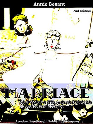 Read Online Marriage, As It Was, As It Is, And As It Should Be A Plea for Reform - Annie Besant file in PDF