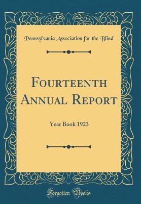 Full Download Fourteenth Annual Report: Year Book 1923 (Classic Reprint) - Pennsylvania Association for the Blind | ePub