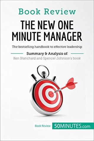 Read Book Review: The New One Minute Manager by Kenneth Blanchard and Spencer Johnson: The bestselling handbook to effective leadership - 50MINUTES.COM file in PDF