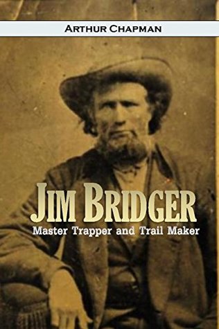 Full Download Jim Bridger, Master Trapper and Trail Maker (1906) - Arthur Chapman file in ePub
