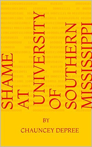 Read Online SHAME AT University of Southern Mississippi: BY - Chauncey DePree file in PDF