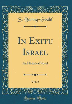Download In Exitu Israel, Vol. 2: An Historical Novel (Classic Reprint) - Sabine Baring-Gould | ePub
