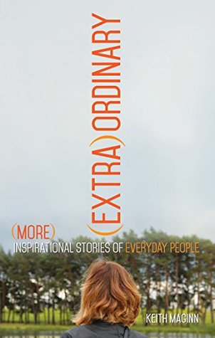 Read Online (Extra)Ordinary: More Inspirational Stories of Everyday People - Keith Maginn file in PDF