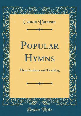 Download Popular Hymns: Their Authors and Teaching (Classic Reprint) - Canon Duncan file in ePub