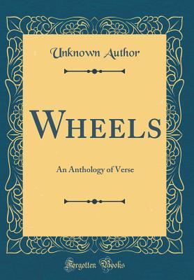 Download Wheels: An Anthology of Verse (Classic Reprint) - Unknown file in ePub