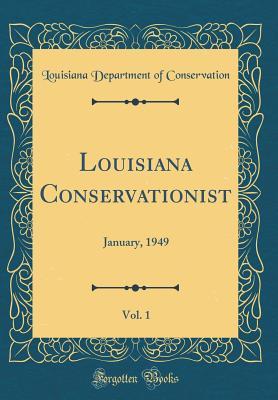 Download Louisiana Conservationist, Vol. 1: January, 1949 (Classic Reprint) - Louisiana Department of Conservation | PDF
