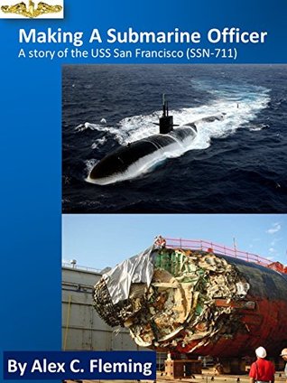 Download Making a Submarine Officer - A story of the USS San Francisco (SSN 711) - Alex Fleming file in ePub