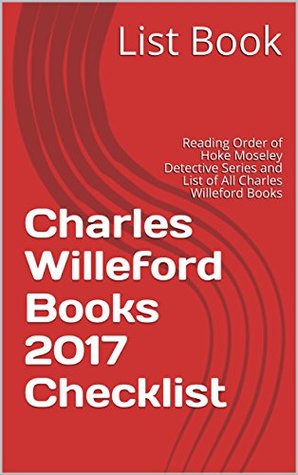 Read Charles Willeford Books 2017 Checklist: Reading Order of Hoke Moseley Detective Series and List of All Charles Willeford Books - List Book file in ePub
