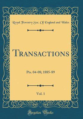 Full Download Transactions, Vol. 1: Pts. 04-08; 1885-89 (Classic Reprint) - Royal Forestry Soc of England an Wales file in ePub
