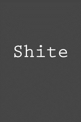 Read Online Shite: Notebook, 150 Lined Pages, Softcover, 6 X 9 -  | ePub