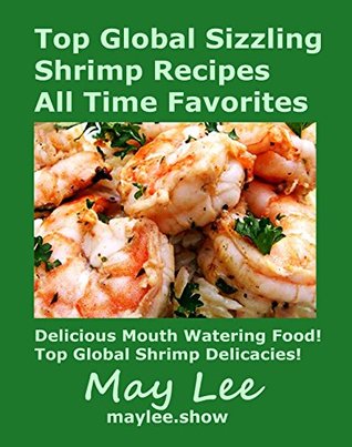 Read Top Global Sizzling Shrimp Recipes All Time Favorites - May Lee | PDF