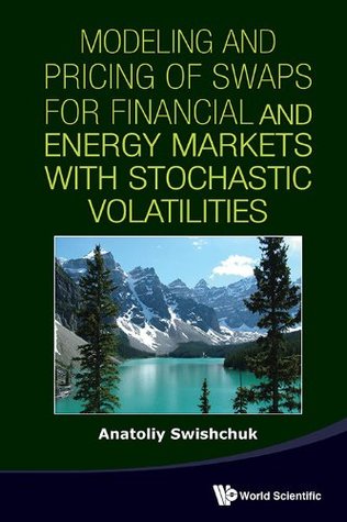 Download Modeling and Pricing of Swaps for Financial and Energy Markets with Stochastic Volatilities - Anatoliy Swishchuk file in PDF