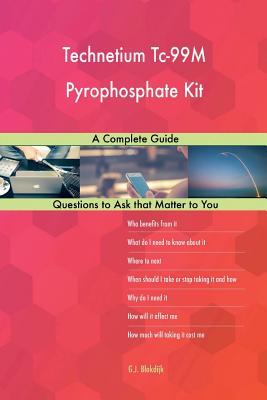 Download Technetium Tc-99m Pyrophosphate Kit; A Complete Guide - G.J. Blokdijk | ePub