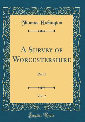Read A Survey of Worcestershire, Vol. 2: Part I (Classic Reprint) - Thomas Habington file in ePub