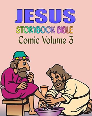 Read Jesus Storybook Bible Comic Volume 3: The birth, life and resurrection of Jesus Christ, the son of God (Jesus StoryBook Bible Series) - Ciparum LLC | ePub