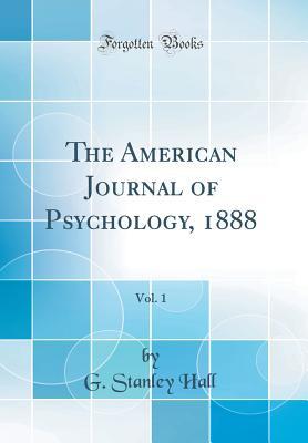 Read The American Journal of Psychology, 1888, Vol. 1 (Classic Reprint) - G. Stanley Hall | ePub