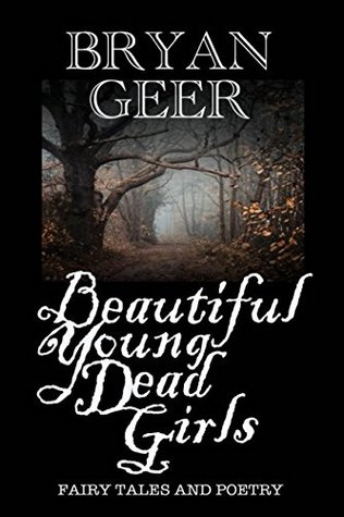 Download Beautiful Young Dead Girls: Fairy Tales and Poetry - Bryan Geer | PDF