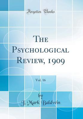 Full Download The Psychological Review, 1909, Vol. 16 (Classic Reprint) - James Mark Baldwin file in ePub