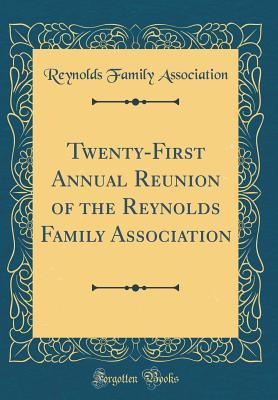 Full Download Twenty-First Annual Reunion of the Reynolds Family Association (Classic Reprint) - Reynolds Family Association | ePub