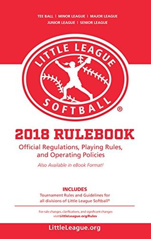 Download 2018 Little League® Softball Official Regulations, Playing Rules, and Operating Policies:: Tournament Rules and Guidelines for All Divisions of Little League® Softball - Little League International | ePub