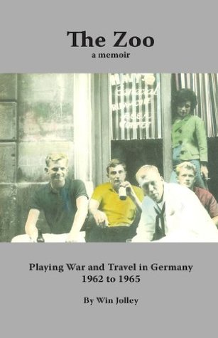Download The Zoo: Playing War and Travel in Germany 1962 to 1965 - Win Jolley | PDF