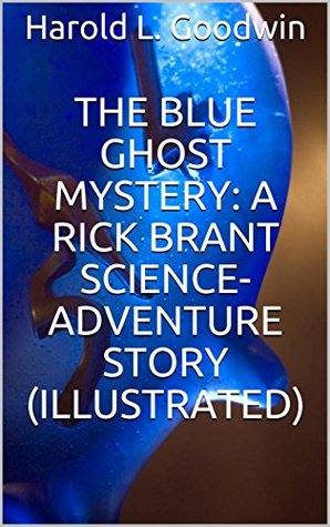 Full Download The Blue Ghost Mystery: A Rick Brant Science-Adventure Story (Illustrated) - John Blaine | ePub