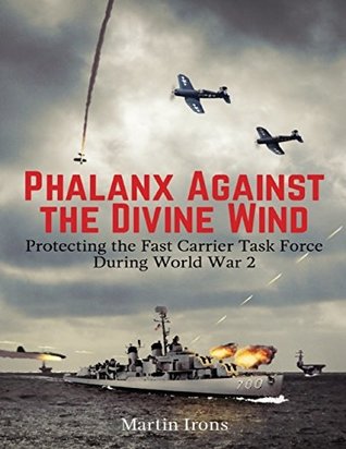Download Phalanx Against the Divine Wind: Protecting the Fast Carrier Task Force During World War 2 - Martin Irons file in ePub