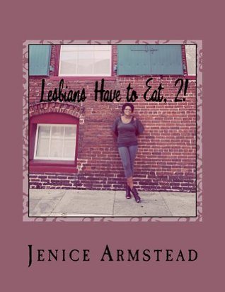 Read Lesbians Have to Eat, 2! (More Stories, Memories & Thoughts in Food) - Jenice Armstead file in PDF