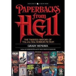 Read Online Paperbacks from Hell: The Twisted History of '70s and '80s Horror Fiction - Grady Hendrix file in ePub