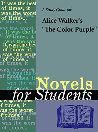 Read Online A Study Guide for Alice Walker's The Color Purple (Novels for Students) - The Gale Group | PDF
