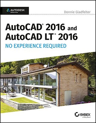 Download AutoCAD 2016 and AutoCAD LT 2016 No Experience Required: Autodesk Official Press - Donnie Gladfelter | ePub