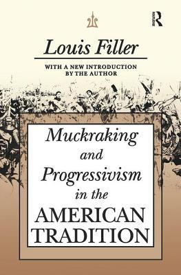 Read Muckraking and Progressivism in the American Tradition - Louis Filler file in PDF