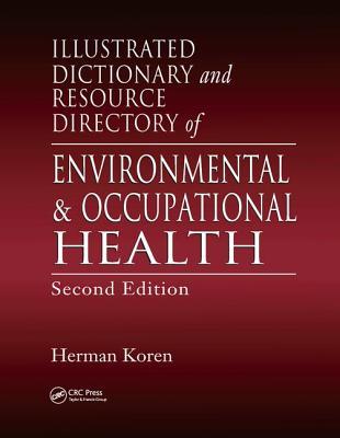 Read Online Illustrated Dictionary and Resource Directory of Environmental and Occupational Health, Second Edition - Herman Koren file in PDF