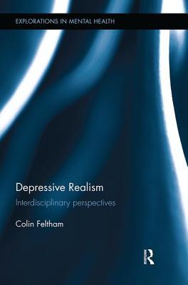 Read Online Depressive Realism: Interdisciplinary Perspectives - Colin Feltham | PDF