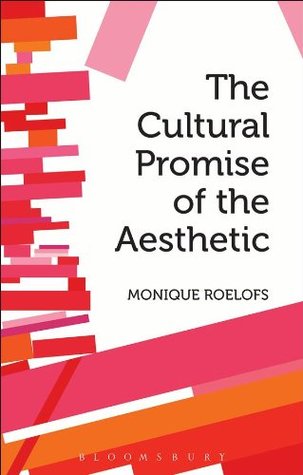 Read The Cultural Promise of the Aesthetic (Bloomsbury Studies in Philosophy) - Monique Roelofs | ePub