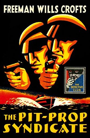 Read The Pit-Prop Syndicate (Detective Club Crime Classics) - Freeman Wills Crofts | PDF
