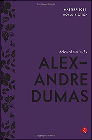 Read Selected Stories by Alexandre Dumas (Masterpieces of World Fiction) - Alexandre Dumas | PDF