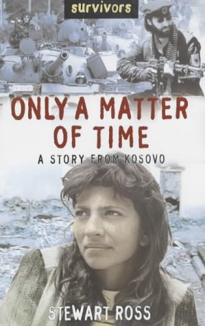Read Only A Matter Of Time: A Story From Kosovo (Survivors) - Stewart Ross file in PDF