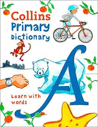 Full Download Collins Primary Dictionary: Illustrated learning support for age 7  (Collins Primary Dictionaries) - Collins | PDF