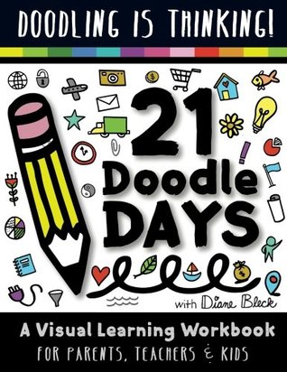 Full Download 21 Doodle Days: A Visual Learning Workbook for Teachers, Parents & Kids - Diane Bleck file in PDF