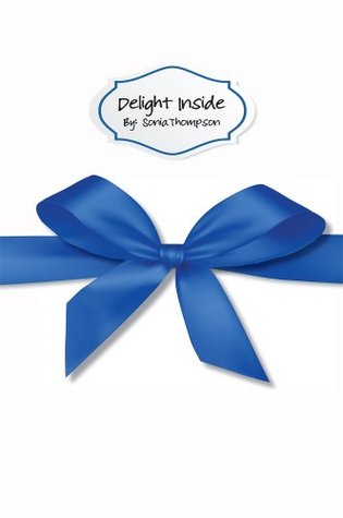 Read Delight Inside: Build Your Dream Business That Keeps Customers Coming Back for More - Sonia Thompson | ePub
