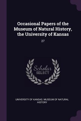 Read Occasional Papers of the Museum of Natural History, the University of Kansas: 27 - University of Kansas Museum of Natural file in ePub