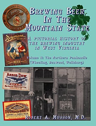 Read Online Brewing Beer in the Mountain State, Volume II - Robert A. Musson | ePub
